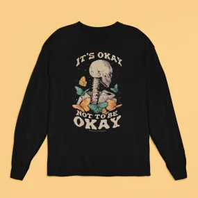 It's Okay Not To Be Okay Long Sleeve Shirt